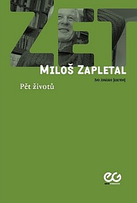 Miloš Zapletal: Pět životů